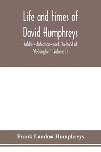 bokomslag Life and times of David Humphreys, soldier-statesman-poet, "belov'd of Washington" (Volume I)