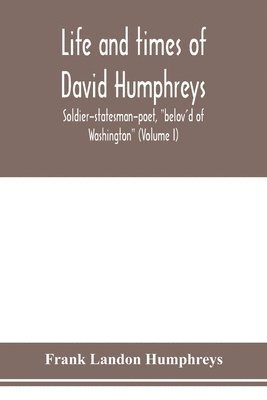 bokomslag Life and times of David Humphreys, soldier-statesman-poet, &quot;belov'd of Washington&quot; (Volume I)