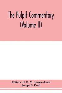 bokomslag The pulpit commentary (Volume II)