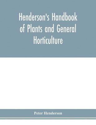 bokomslag Henderson's Handbook of plants and general horticulture