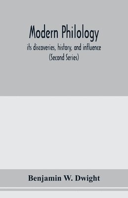 Benjamin W Dwight, Benjamin W. Dwight - Modern philology; its discoveries, history, and influence (Second Series), Häftad