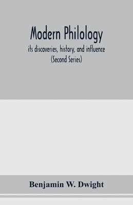 Modern philology; its discoveries, history, and influence (Second Series) 1