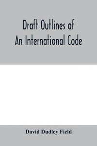 bokomslag Draft outlines of an international code