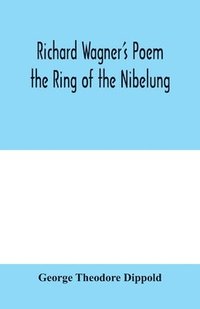 bokomslag Richard Wagner's poem the Ring of the Nibelung