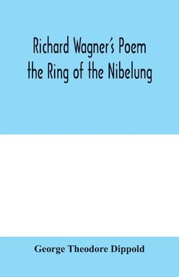 bokomslag Richard Wagner's poem the Ring of the Nibelung