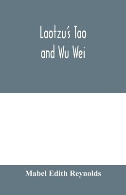 bokomslag Laotzu's Tao and Wu Wei