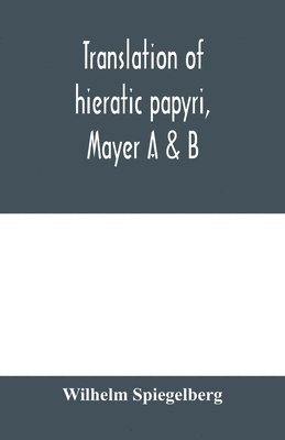 Translation of hieratic papyri, Mayer A & B 1