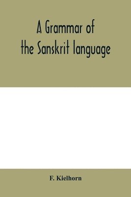 A grammar of the Sanskrit language 1