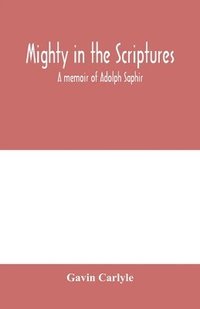 bokomslag Mighty in the Scriptures.&quot; A memoir of Adolph Saphir