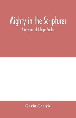 Gavin Carlyle - Mighty in the Scriptures." A memoir of Adolph Saphir, Häftad
