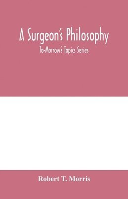 Robert T Morris, Robert T. Morris - surgeon's philosophy, Häftad