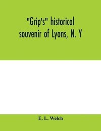 bokomslag Grip's historical souvenir of Lyons, N. Y