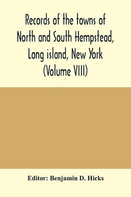 bokomslag Records of the towns of North and South Hempstead, Long island, New York (Volume VIII)