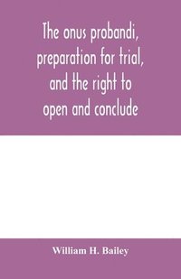 bokomslag The onus probandi, preparation for trial, and the right to open and conclude