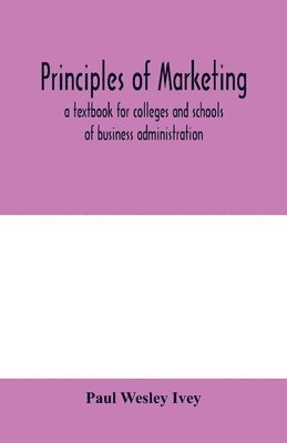 bokomslag Principles of marketing; a textbook for colleges and schools of business administration