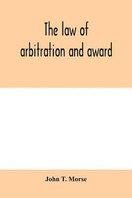 bokomslag The law of arbitration and award