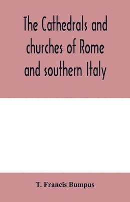 The cathedrals and churches of Rome and southern Italy 1