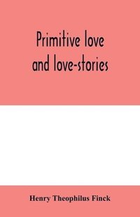 bokomslag Primitive love and love-stories