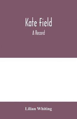 Lilian Whiting - Kate Field; a record, Häftad