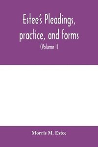 bokomslag Estee's Pleadings, practice, and forms