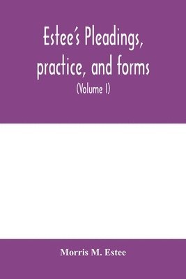 Morris M Estee - Estee's Pleadings, practice, and forms, Häftad