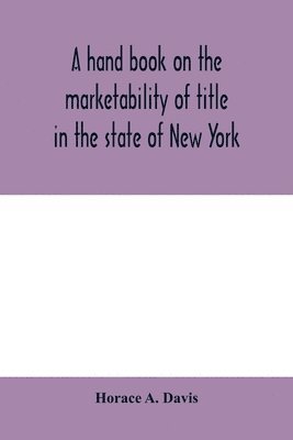 bokomslag A hand book on the marketability of title in the state of New York