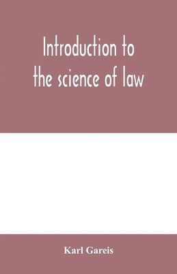 Introduction to the science of law; systematic survey of the law and principles of legal study 1