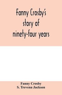 bokomslag Fanny Crosby's story of ninety-four years