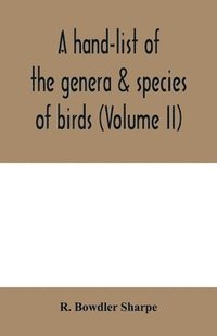 bokomslag A hand-list of the genera & species of birds. (Nomenclator avium tum fossilium tum viventium) (Volume II)