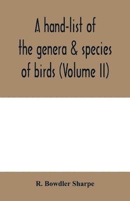 R Bowdler Sharpe, R. Bowdler Sharpe - hand-list of the genera & species of birds. (Nomenclator avium tum fossilium tum viventium) (Volume II), Häftad
