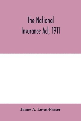 bokomslag The National Insurance Act, 1911