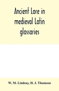 bokomslag Ancient lore in medieval Latin glossaries
