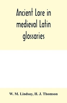 Ancient lore in medieval Latin glossaries 1