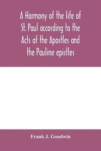 bokomslag harmony of the life of St. Paul according to the Acts of the Apostles and the Pauline epistles