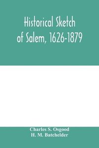 bokomslag Historical sketch of Salem, 1626-1879