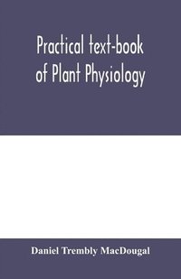 bokomslag Practical text-book of plant physiology