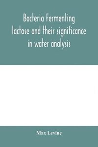 bokomslag Bacteria fermenting lactose and their significance in water analysis