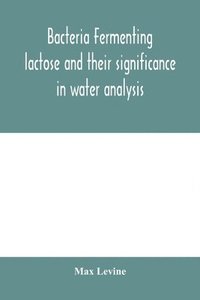 bokomslag Bacteria fermenting lactose and their significance in water analysis