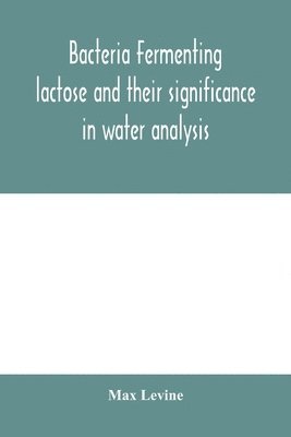 Bacteria fermenting lactose and their significance in water analysis 1