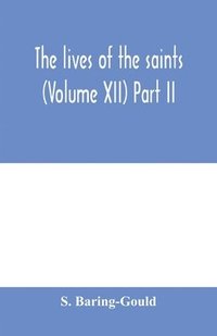 bokomslag lives of the saints (Volume XII) Part II