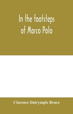 In the footsteps of Marco Polo 1