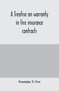 bokomslag A treatise on warranty in fire insurance contracts