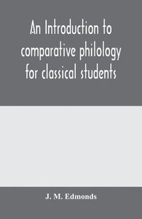 bokomslag An introduction to comparative philology for classical students