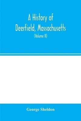 bokomslag A history of Deerfield, Massachusetts
