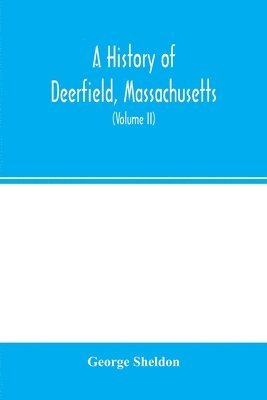 George Sheldon, George Sheldon - history of Deerfield, Massachusetts, Häftad
