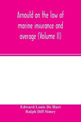 Arnould on the law of marine insurance and average (Volume II) 1