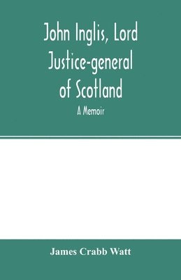 bokomslag John Inglis, Lord Justice-general of Scotland