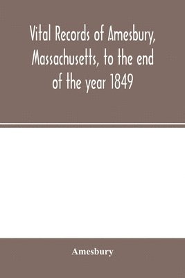 bokomslag Vital records of Amesbury, Massachusetts, to the end of the year 1849