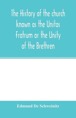 history of the church known as the Unitas Fratrum or the Unity of the Brethren