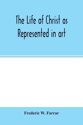 The life of Christ as represented in art 1